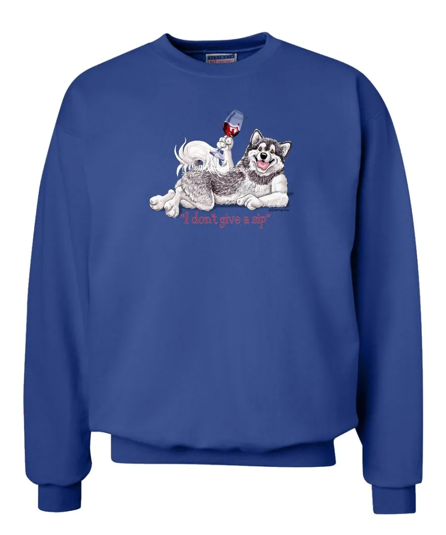 Alaskan Malamute - I Don't Give a Sip - Sweatshirt