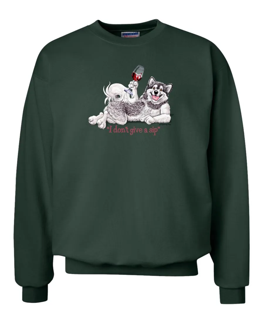 Alaskan Malamute - I Don't Give a Sip - Sweatshirt